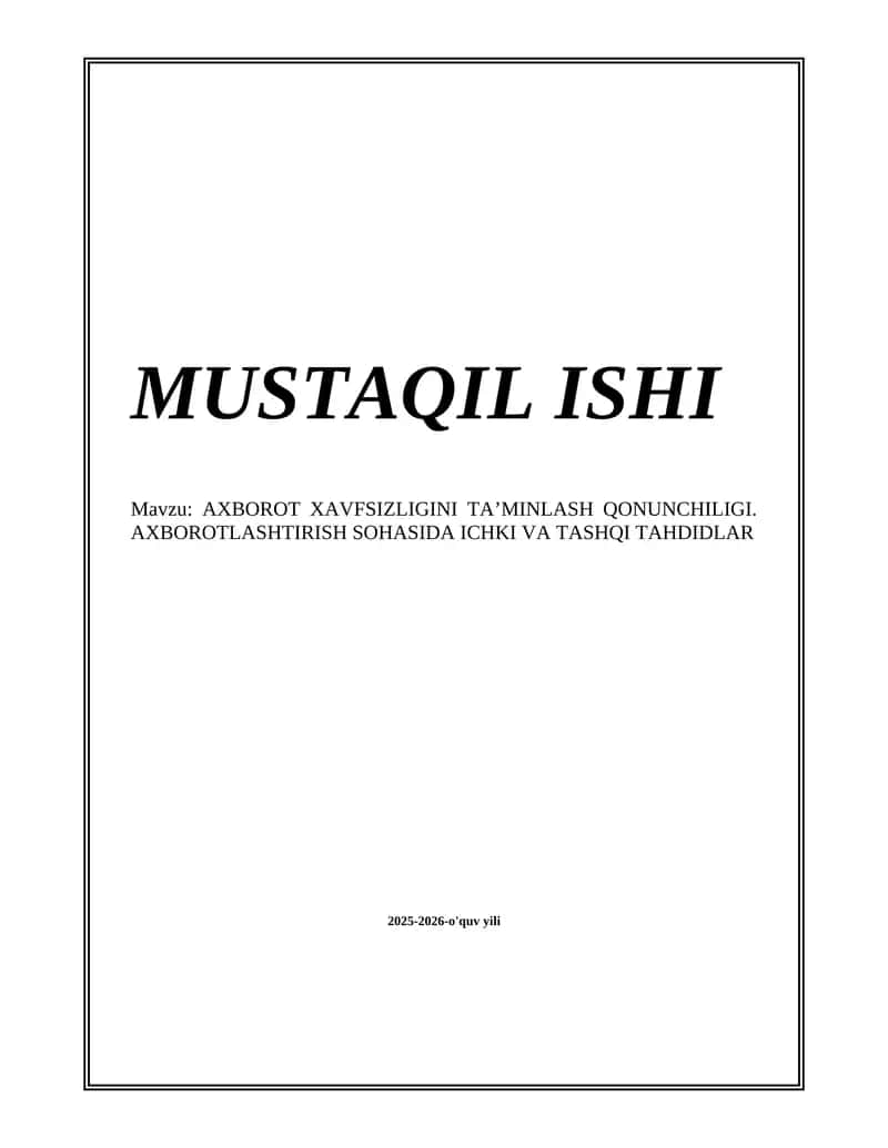 AXBOROT XAVFSIZLIGINI TA’MINLASH QONUNCHILIGI. AXBOROTLASHTIRISH SOHASIDA ICHKI VA TASHQI TAHDIDLAR 1