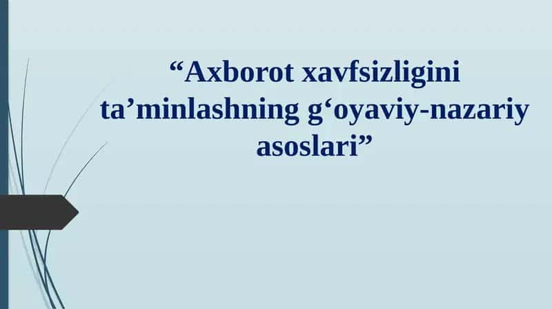 Axborot xavfsizligini ta’minlashning g‘oyaviy-nazariy asoslari 1