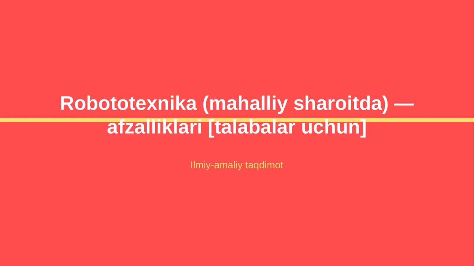 Robototexnika (mahalliy sharoitda) — afzalliklari [talabalar uchun] 1