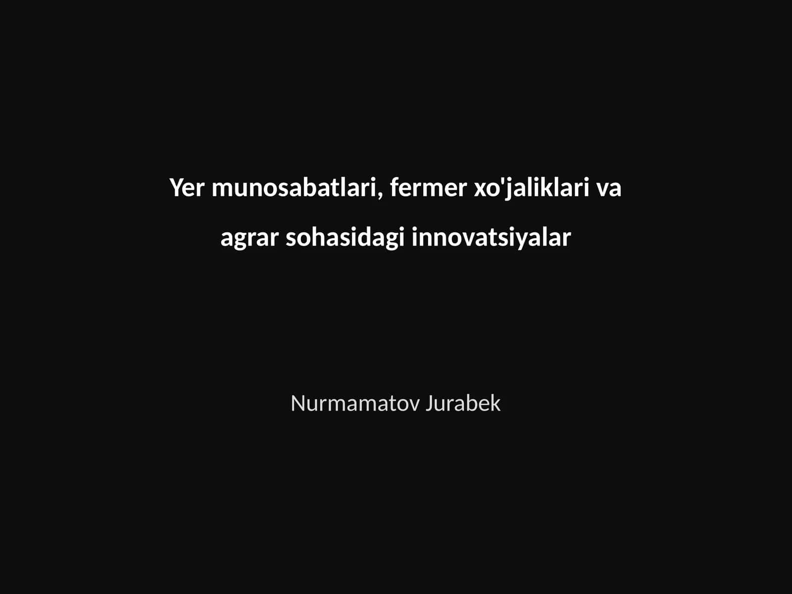 Yer munosabatlari, fermer xo'jaliklari va agrar sohasidagi innovatsiyalar 1