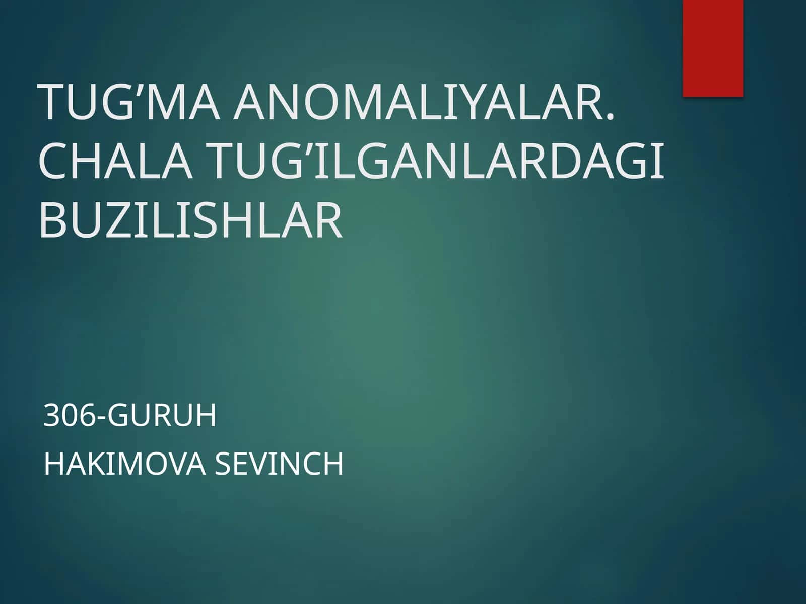 TUG’MA ANOMALIYALAR. CHALA TUG’ILGANLARDAGI BUZILISHLAR 306-GURUH 1
