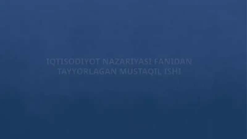 IQTISODIYOT NAZARIYASI FANIDANTAYYORLAGAN MUSTAQIL ISHI 1
