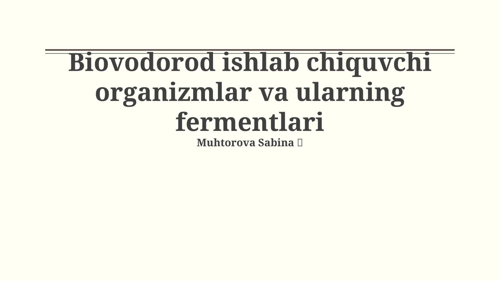 Biovodorod ishlab chiquvchi organizmlar va ularning fermentlari 1