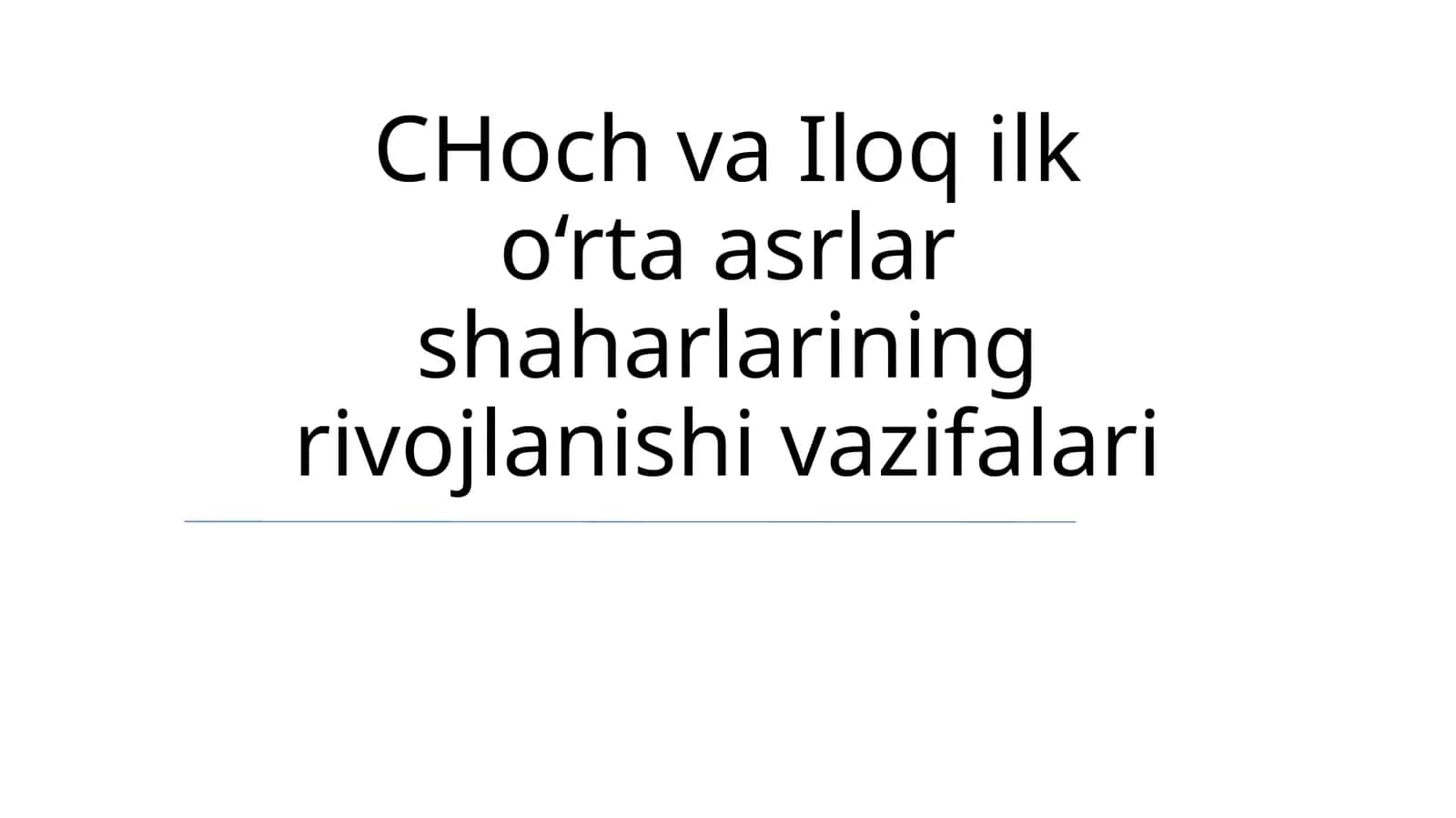 CHoch va Iloq ilk o‘rta asrlar shaharlarining rivojlanishi vazifalari 1