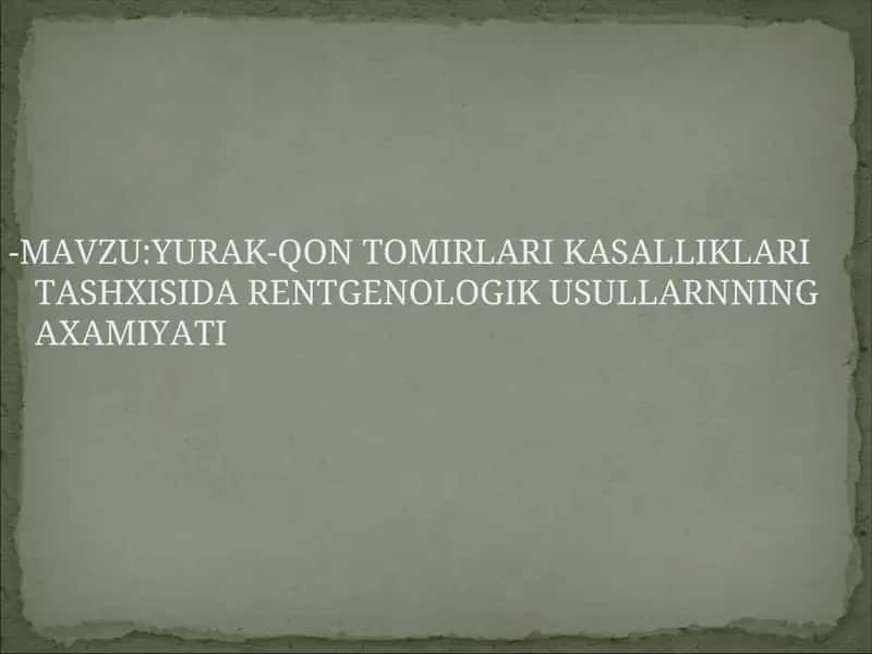 YURAK-QON TOMIRLARI KASALLIKLARI TASHXISIDA RENTGENOLOGIK USULLARNNING AXAMIYATI 1