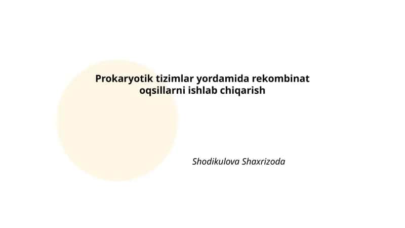 Prokaryotik tizimlar yordamida rekombinat oqsillarni ishlab chiqarish 1