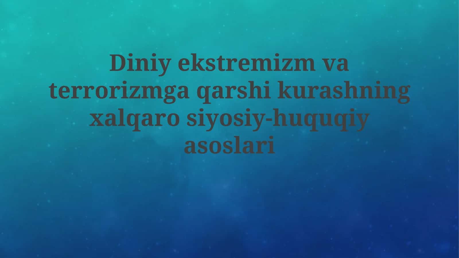 Diniy ekstremizm va terrorizmga qarshi kurashning xalqarosiy-huquqiy asoslari 1