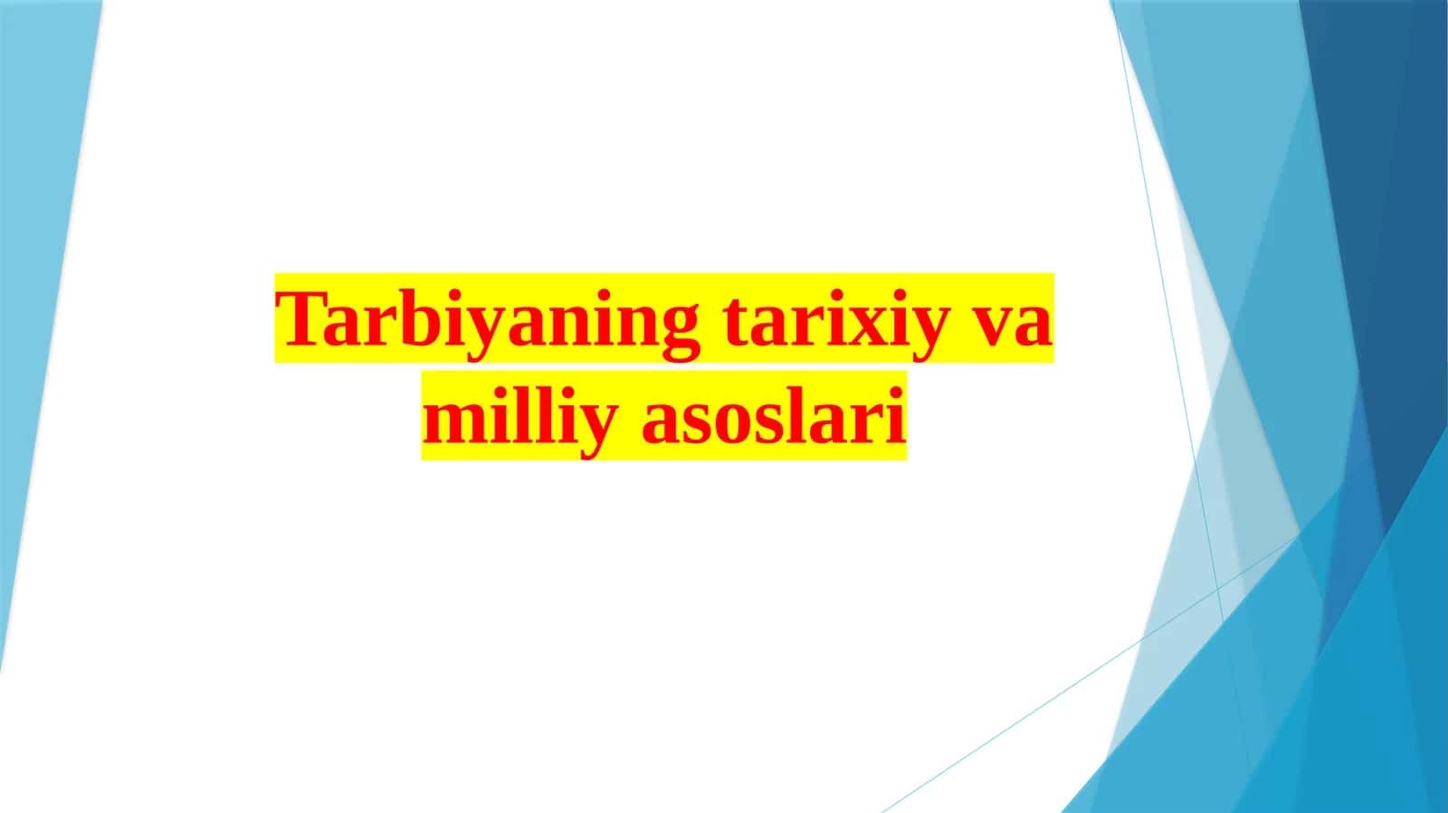 Tarbiyaning  tarixiy  va  milliy   asoslari 1