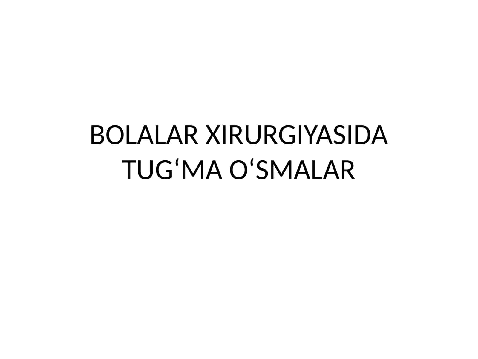 BOLALAR XIRURGIYASIDA TUG‘MA O‘SMALAR 1