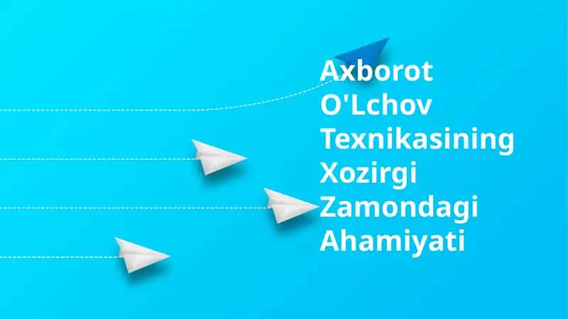 Axborot O'Lchov Texnikasining Xozirgi Zamondagi Ahamiyati 1