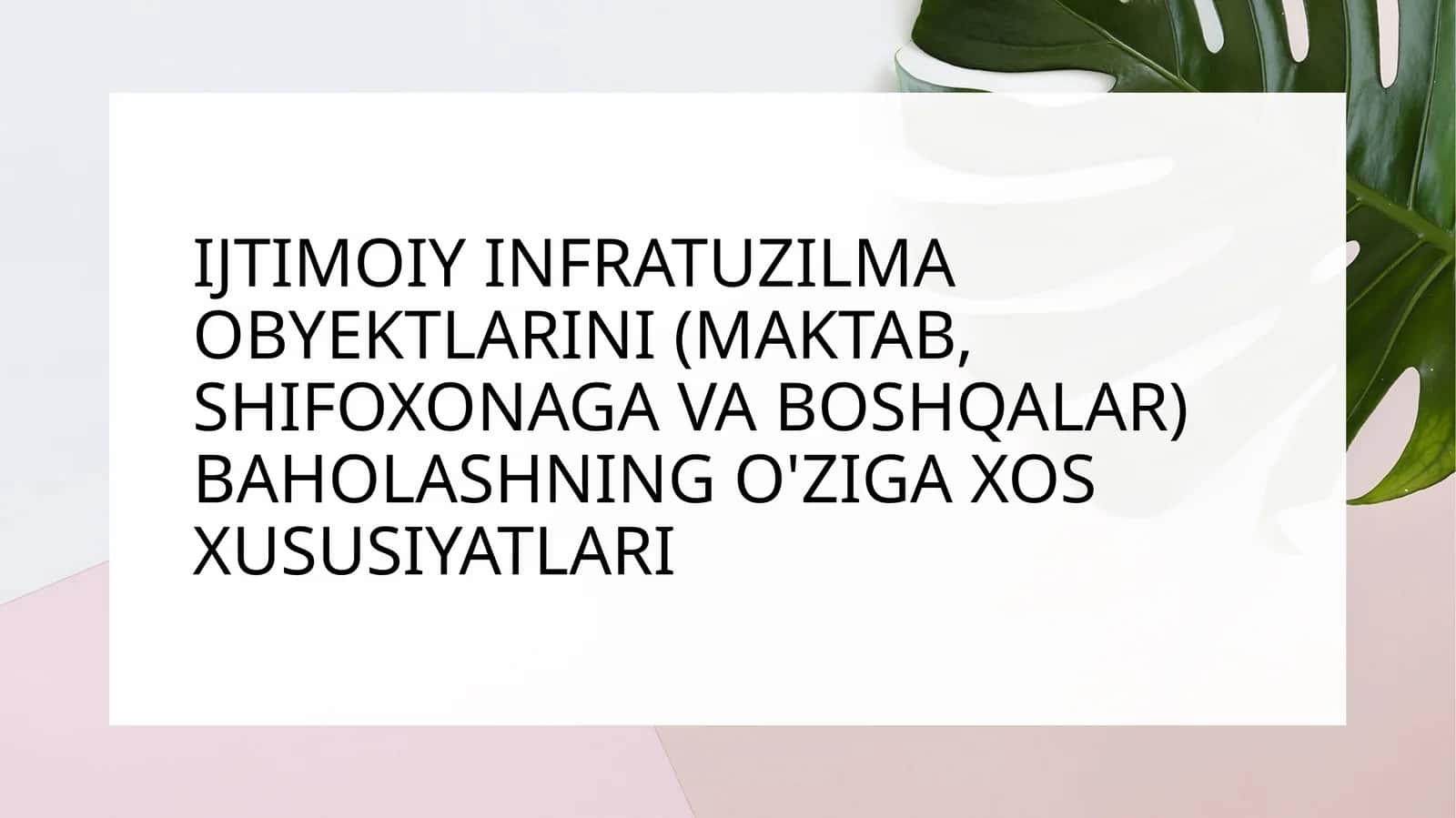 IJTIMOIY INFRATUZILMA OBYEKTLARINI (MAKTAB, SHIFOXONAGA VA BOSHQALAR) BAHOLASHNING O'ZIGA XOS XUSUSIYATLARI 1