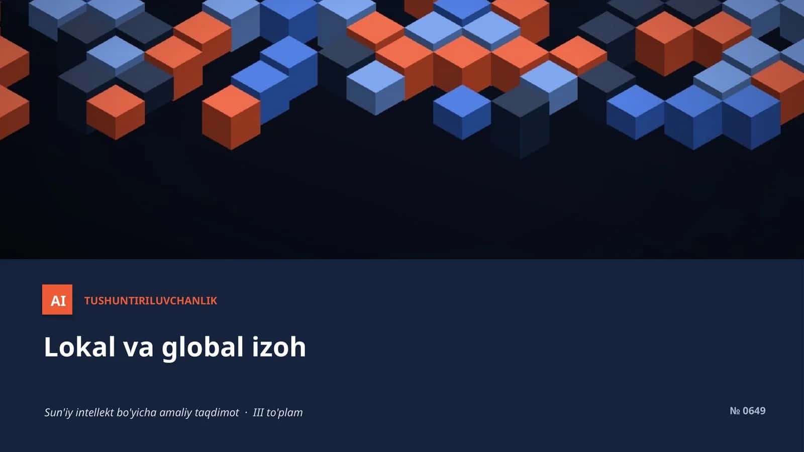 AI TUSHUNTIRILUVCHANLIK Lokal va global izoh Sun'iy intellekt bo'yicha amaliy taqdimot · III to'plam 1