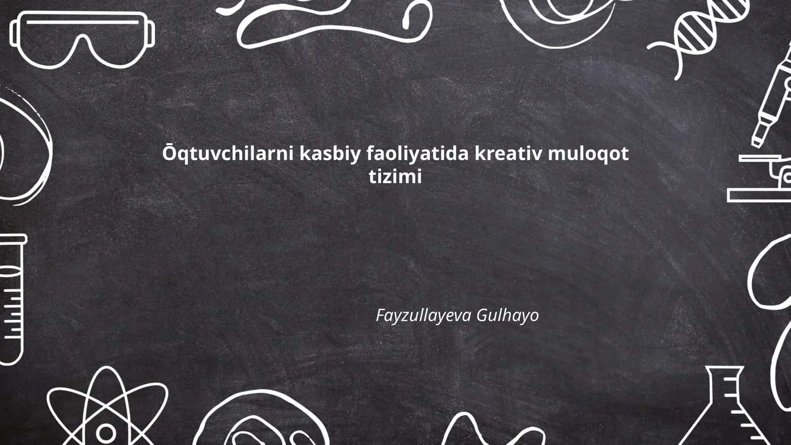 Ōqtuvchilarni kasbiy faoliyatida kreativ muloqot tizimi 1