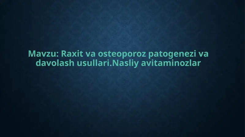 Raxitva osteoporoz patogenezi va davolash usullari.Nasliy avitaminozlar 1