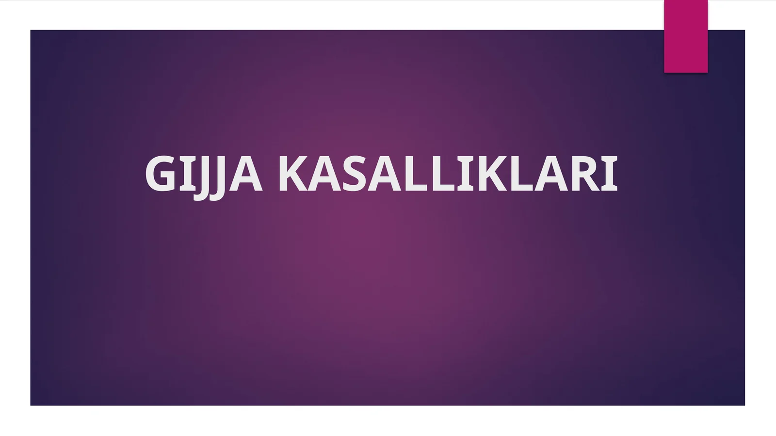 GIJJA KASALLIKLARI 1