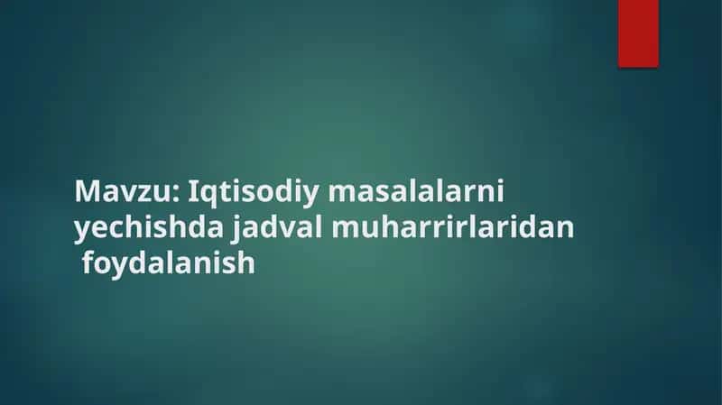 Iqtisodiy masalalarni yechishda jadval muharrirlaridan foydalanish 1