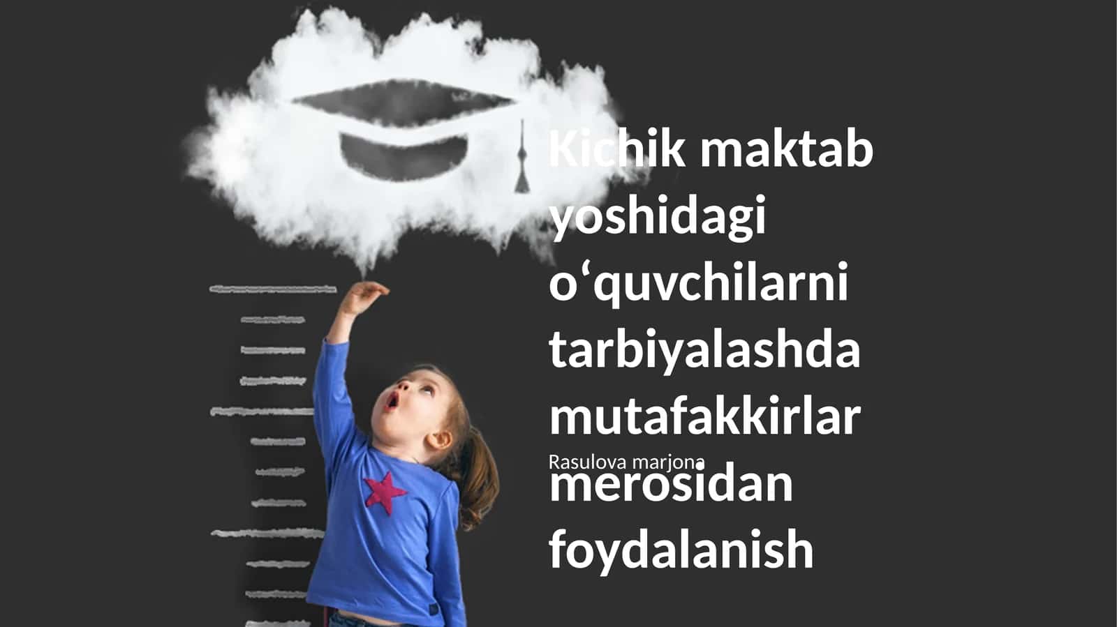 Kichik maktab yoshidagi oʻquvchilarni tarbiyalashda mutafakkirlar merosidan foydalanish 1