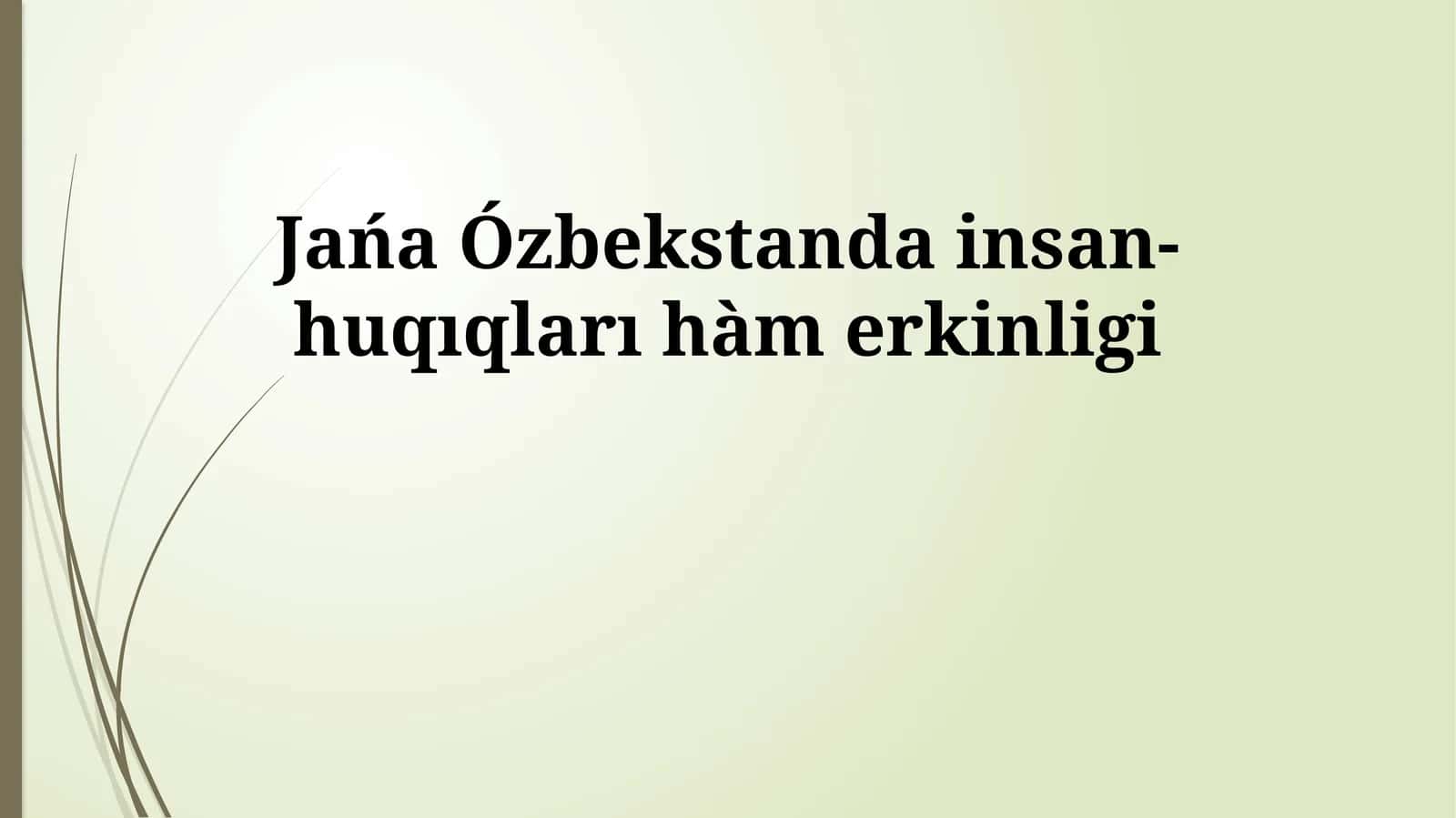 Жаңа Өзбекстандағы инсан ҳуқықлары ҳәм еркинликлери 1
