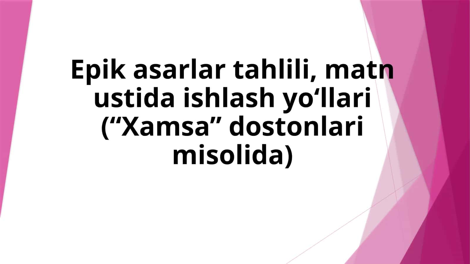 Epik asarlar tahlili, matn ustida ishlash yo‘llari (“Xamsa” dostonlari misolida) 1
