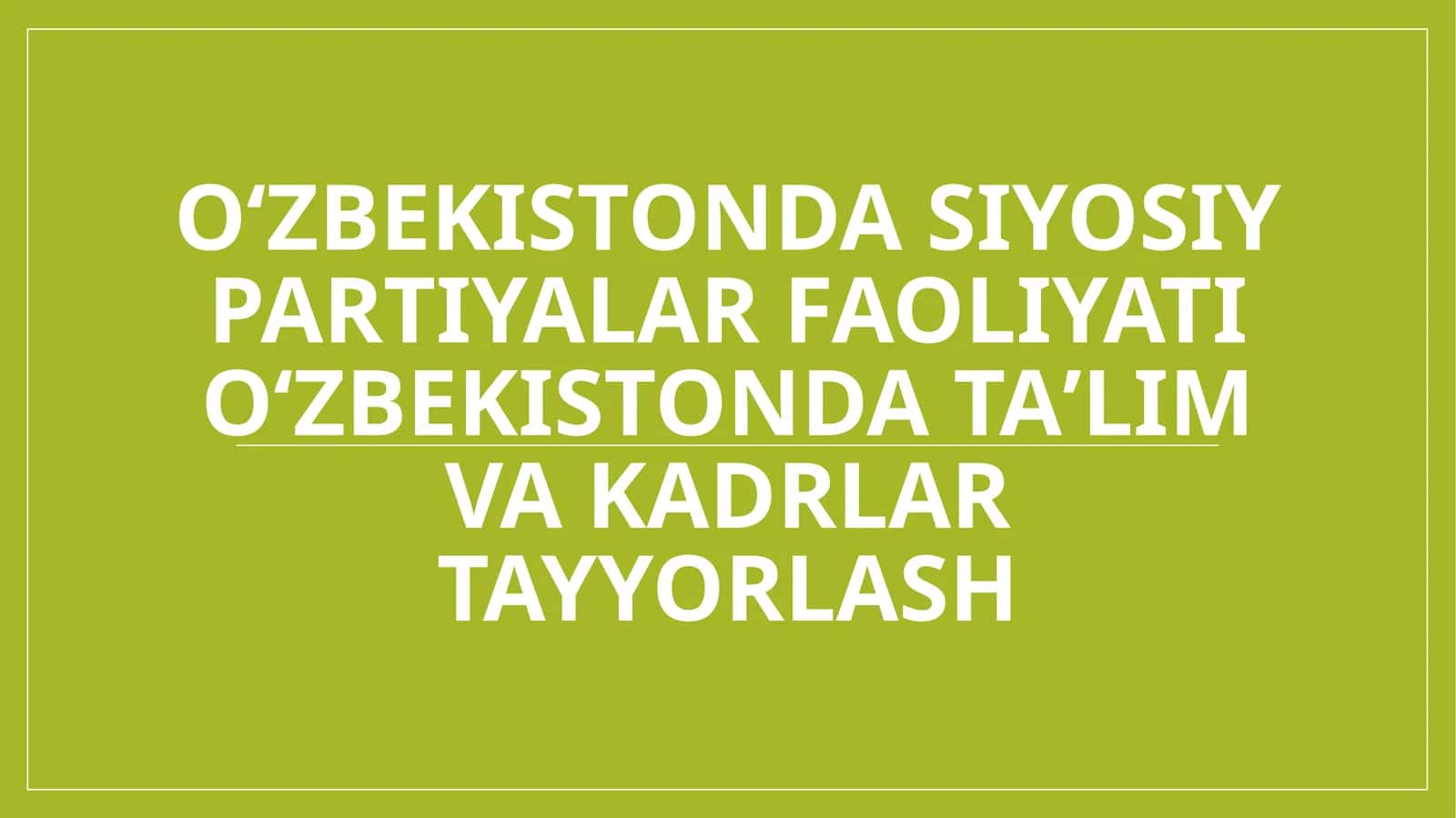 Oʻzbekistonda siyosiy partiyalar faoliyati Oʻzbekistonda taʼlim va kadrlar tayyorlash 1