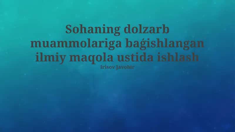 Sohaning dolzarb muammolariga baģishlangan ilmiy maqola ustida ishlash 1
