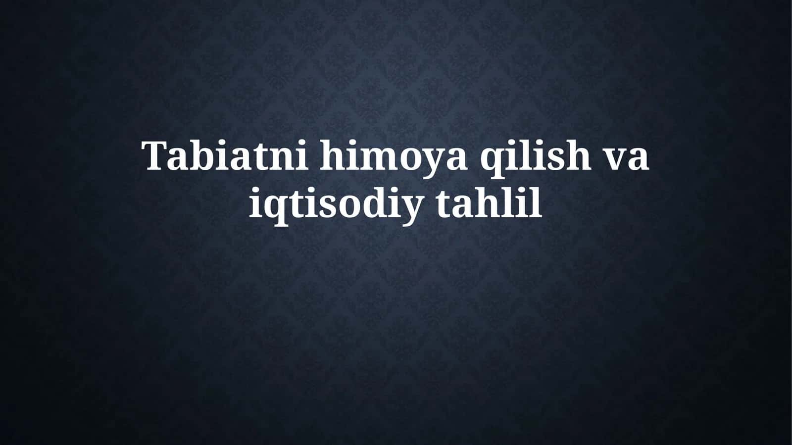 Tabiatni himoyaqilishning iqtisodiy tahlil 1