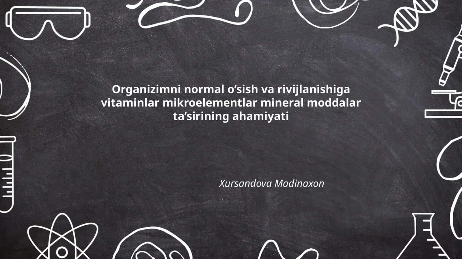Organizimni normal o’sish va rivijlanishiga vitaminlar mikroelementlar mineral moddalar ta’sirining ahamiyati 1