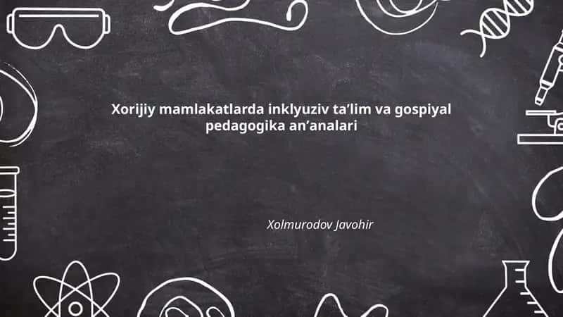 Xorijiy mamlakatlarda inklyuziv taʼlim va gospiyal pedagogika anʼanalari 1