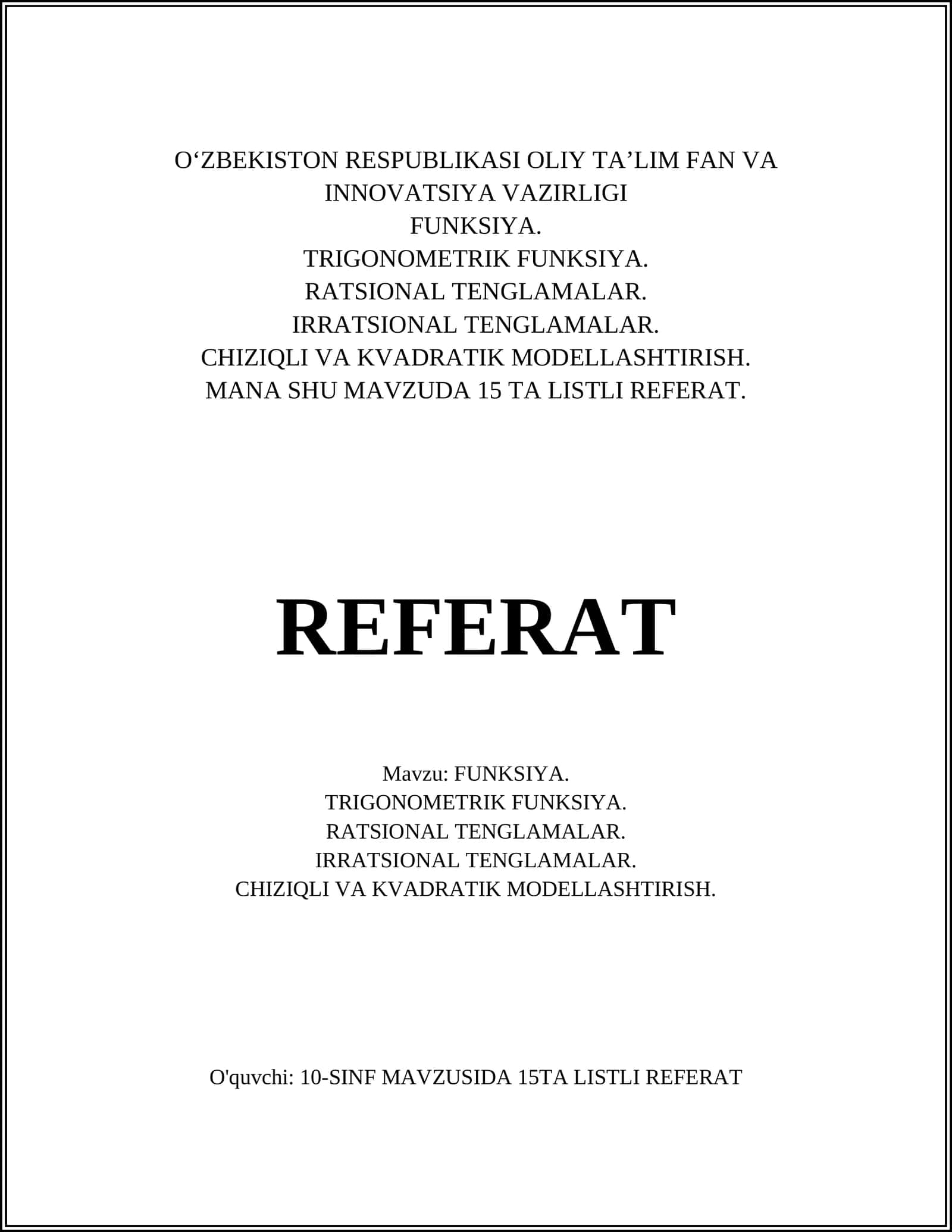 TRIGONOMETRIK FUNKSIYA, RATSIONAL TENGLAMALAR, IRRATSIONAL TENGLAMALAR, CHIZIQLI VA KVADRATIK MODELLASHTIRISH - 15 TA LISTLI REFERAT 1
