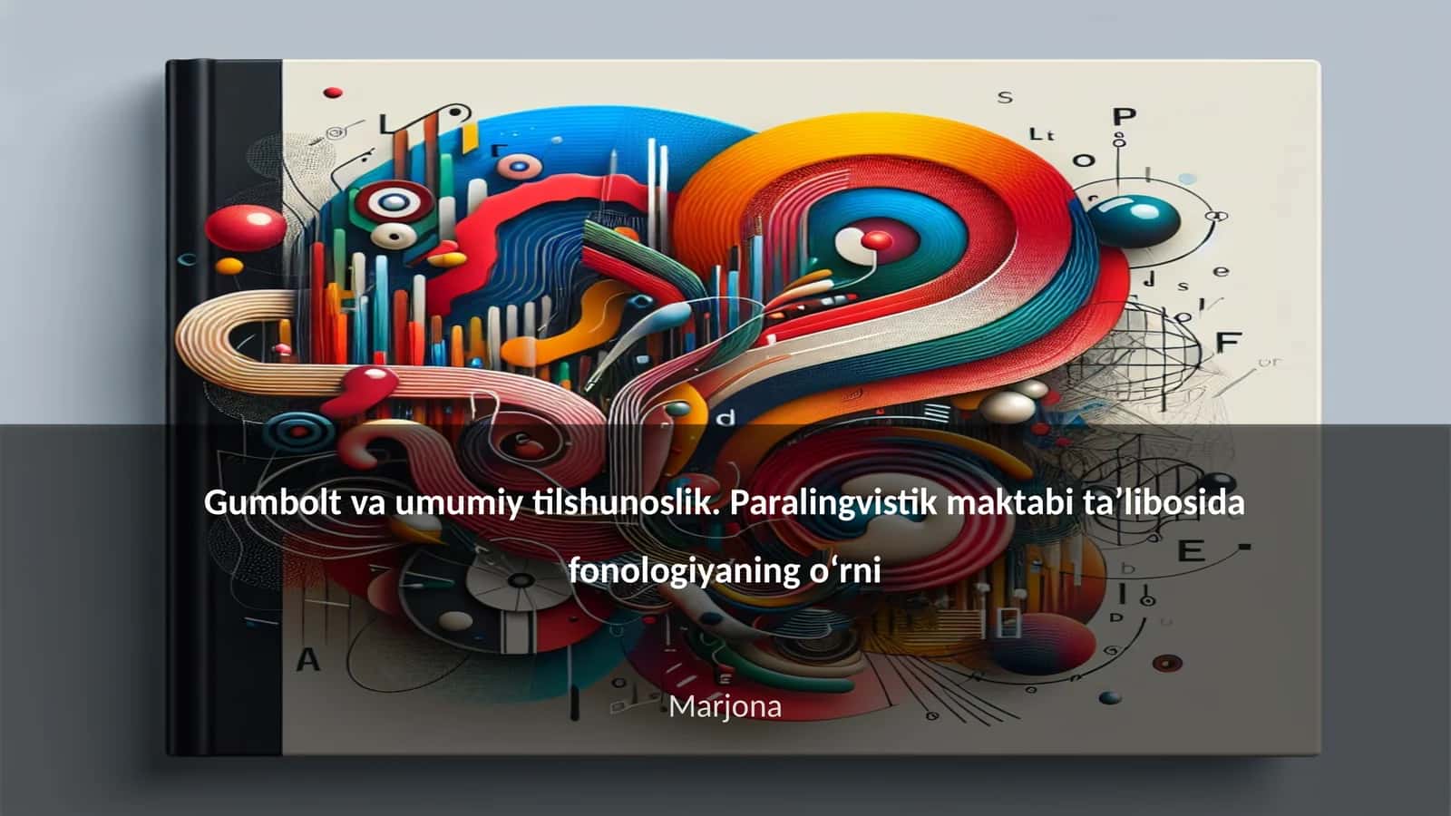 Gumbolt va umumiy tilshunoslik. Paralingvistik maktabi ta’libosida fonologiyaning o‘rni 1