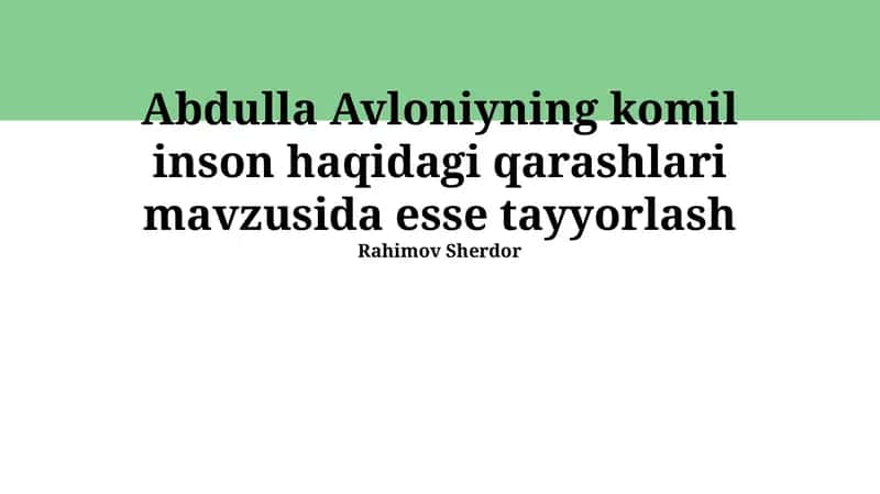 Abdulla Avloniyning komil inson haqidagi qarashlari mavzusida esse tayyorlash 1