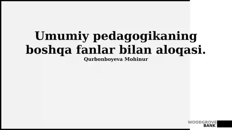 Umumiy pedagogikaning boshqa fanlar bilan aloqasi