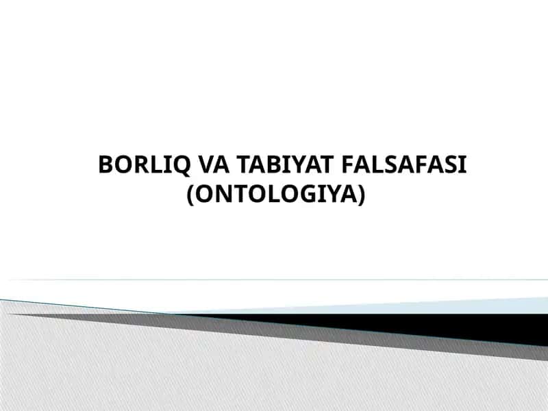 BORLIQ VA TABIYAT FALSAFASI (ONTOLOGIYA) 1