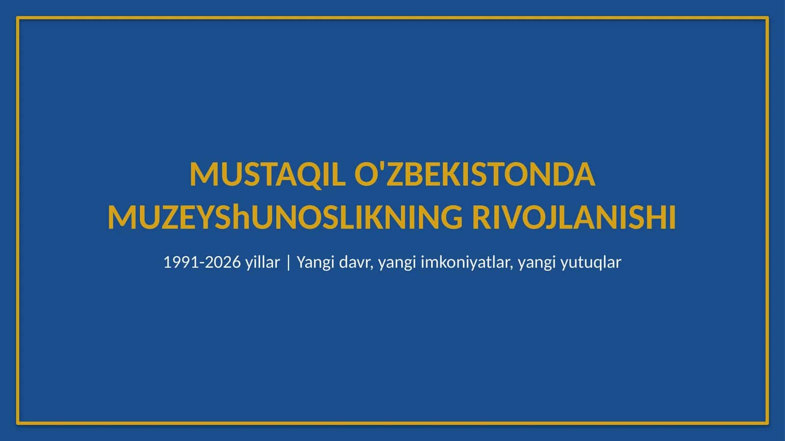 Mustaqil O'zbekistonda muzeyshunoslikning rivojlanishi 1