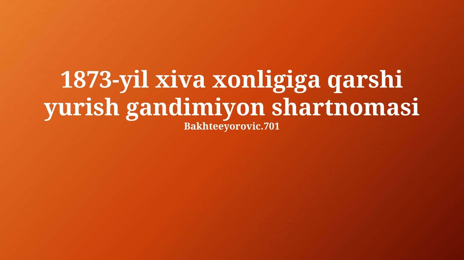 1873-yil xiva xonligiga qarshi yurish gandimiyon shartnomasi 1