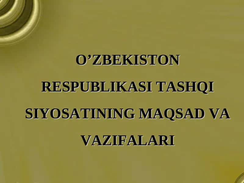 O’ZBEKISTON RESPUBLIKASI TASHQI SIYOSATINING MAQSAD VA VAZIFALARI 1