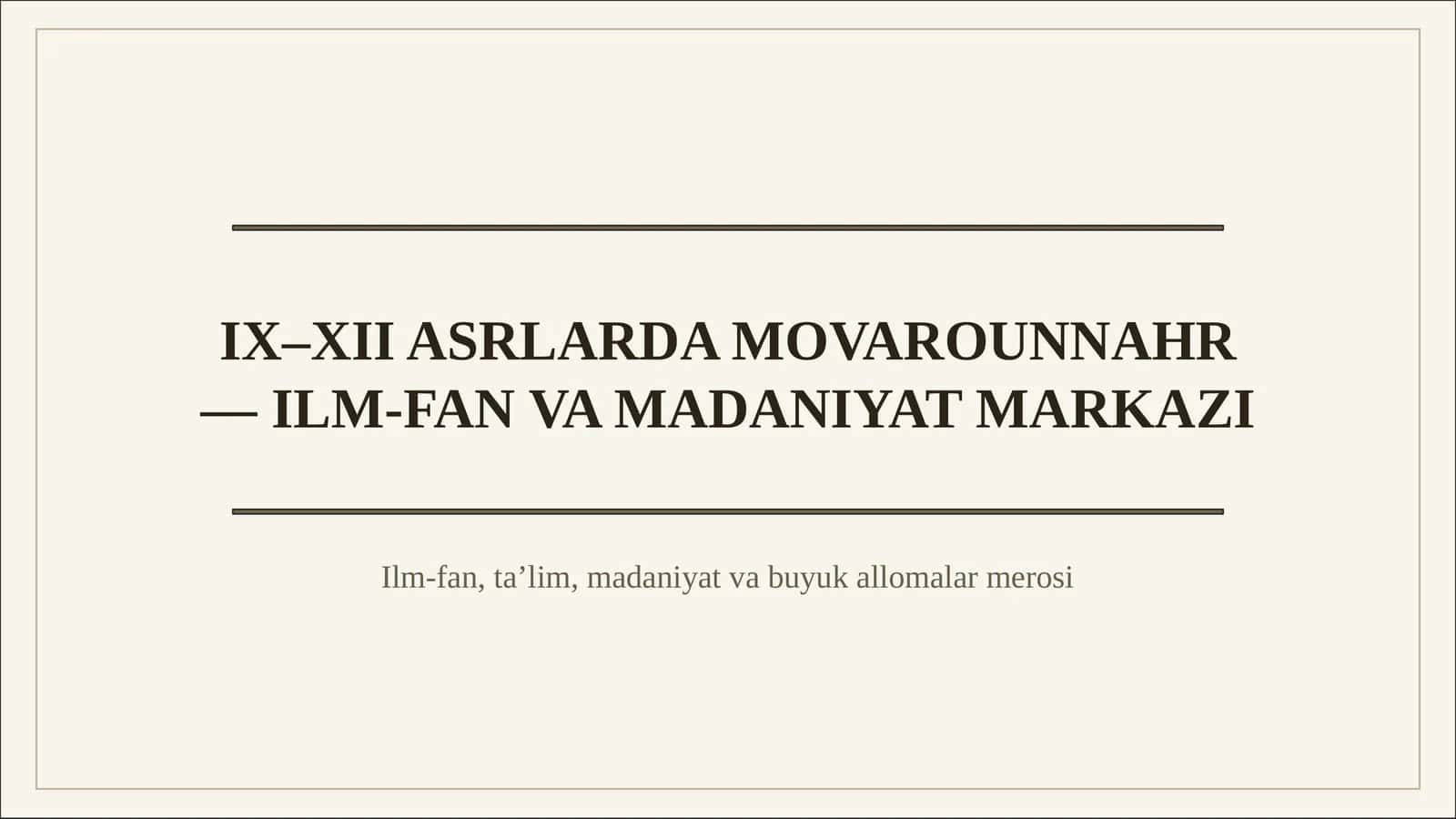 IX–XII ASRLARDA MOVAROUNNAHR — ILM-FAN VA MADANIYAT MARKAZI 1