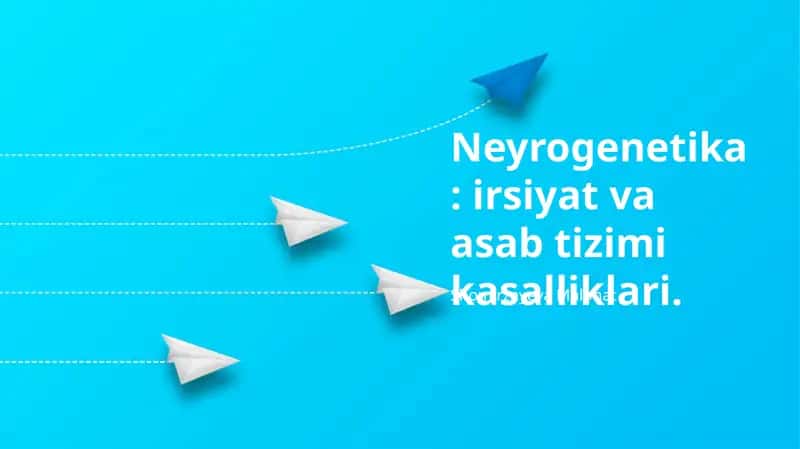 Neyrogenetika: irsiyat va asab tizimi kasalliklari 1