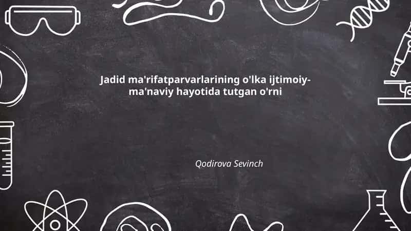 Jadid ma'rifatparvarlarining o'lka ijtimoiy-ma'naviy hayotida tutgan o'rni 1