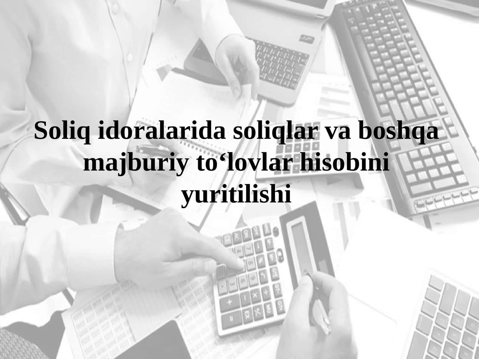 Soliqidoralaridasoliqlar va boshqa majburiy to‘lovlar hisobiniyuritilishi 1