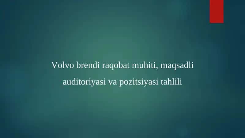 Volvo Brendi Raqobat Muhiti, Maqsadli Auditoriyasi va Pozitsiyasi Tahlili 1