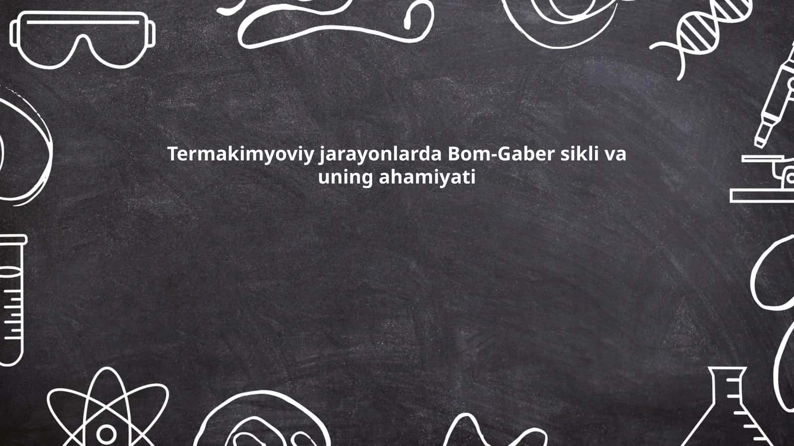 Termakimyoviy jarayonlarda Bom-Gaber sikli va uning ahamiyati 1