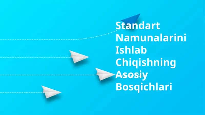 Standart Namunalarini Ishlab Chiqishning Asosiy Bosqichlari 1