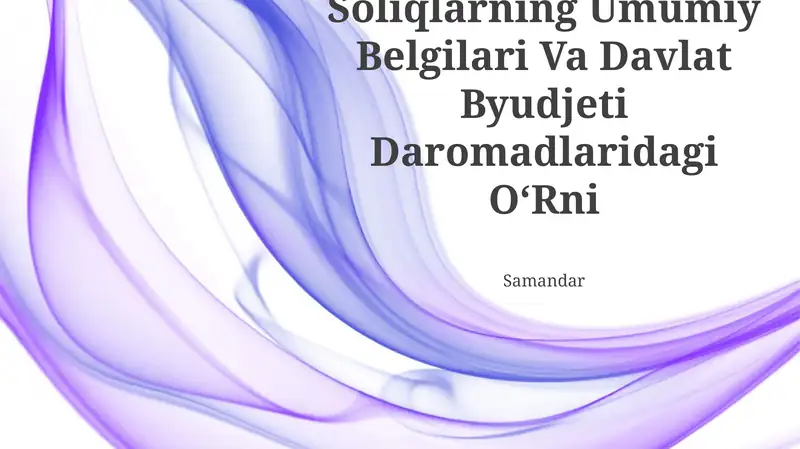 Soliqlarning Umumiy Belgilari Va Davlat Byudjeti Daromadlaridagi O‘Rni