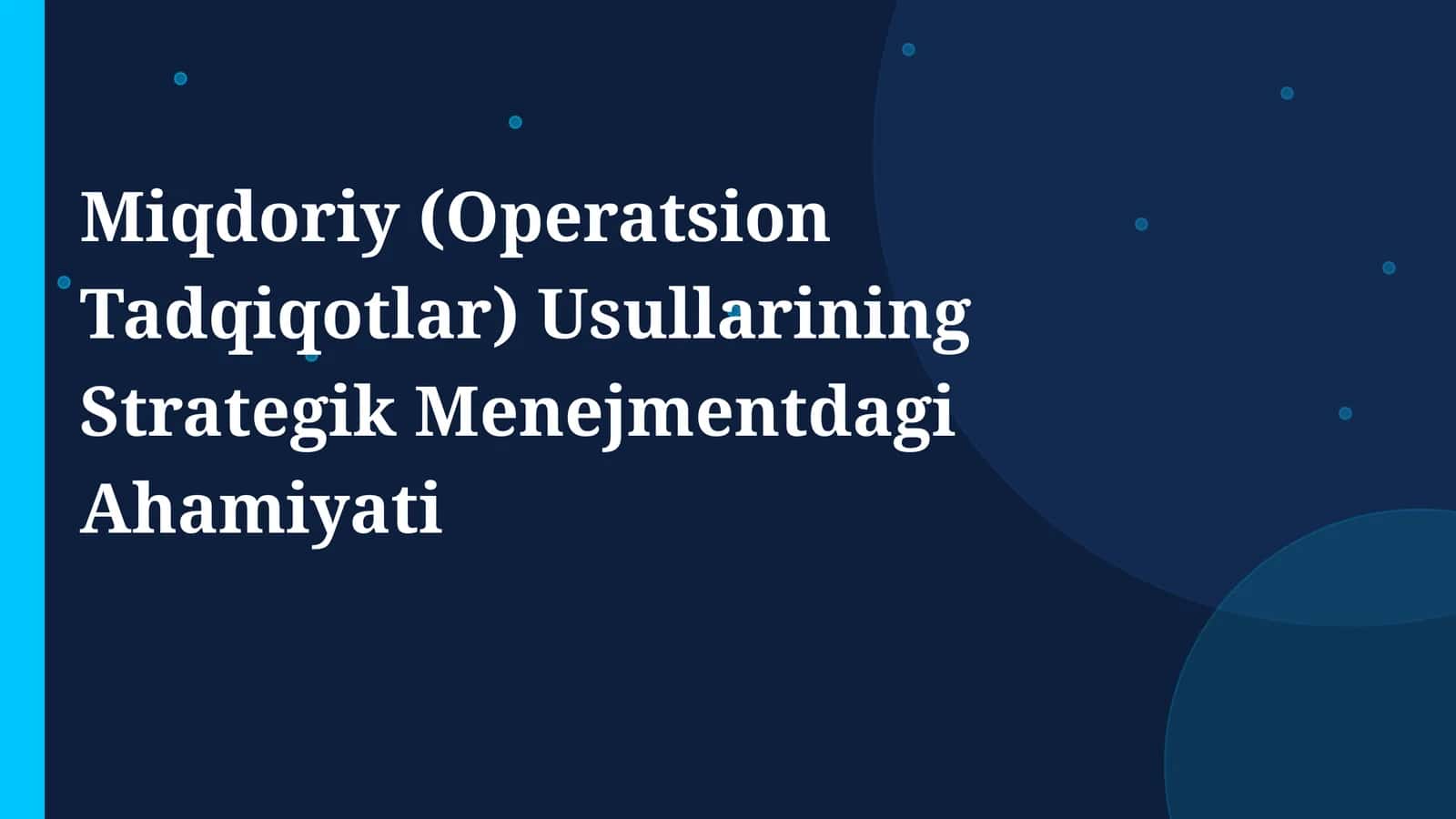 Miqdoriy (Operatsion Tadqiqotlar) Usullarining Strategik Menejmentdagi Ahamiyati 1