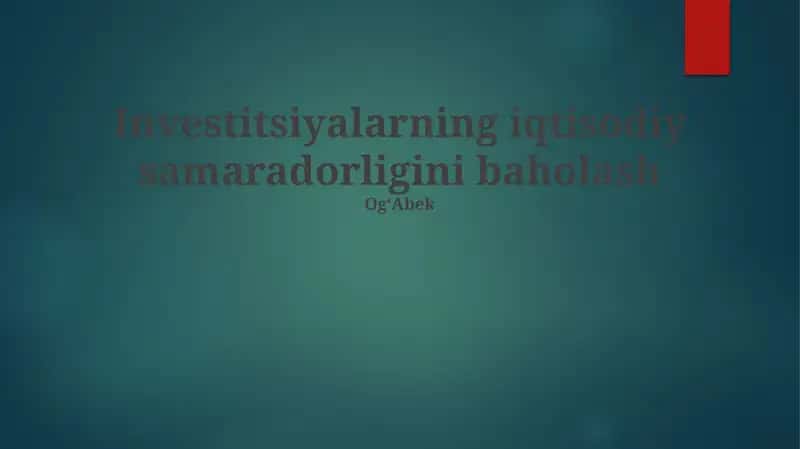 Investitsiyalarning iqtisodiy samaradorligini baholash 1