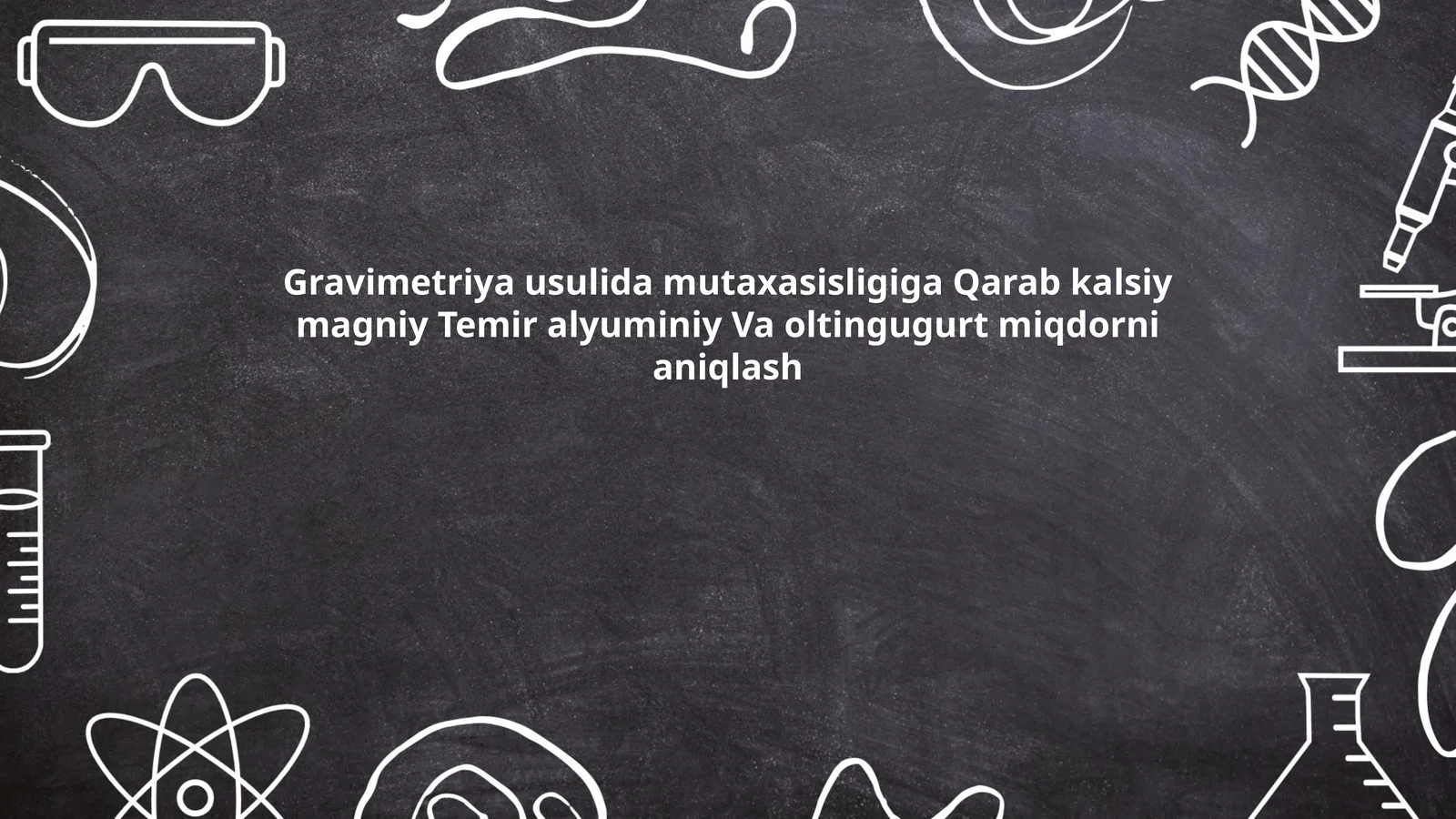 Gravimetriya usulida mutaxasisligiga Qarab kalsiy magniy Temir alyuminiy Va oltingugurt miqdorni aniqlash 1