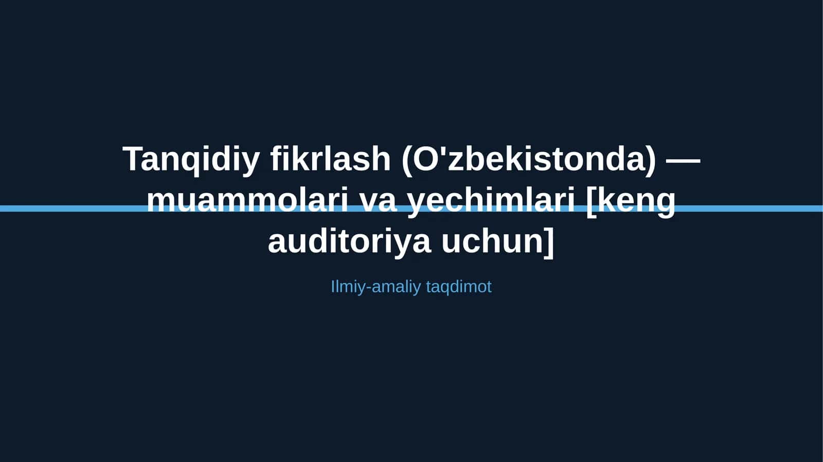 Tanqidiy fikrlash (O'zbekistonda) — muammolari va yechimlari [keng auditoriya uchun] 1
