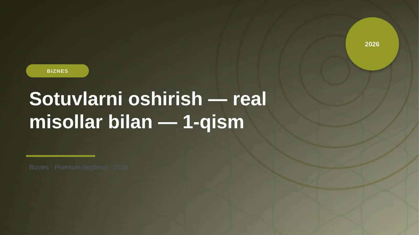 Sotuvlarni oshirish — real misollar bilan — 1-qism 1
