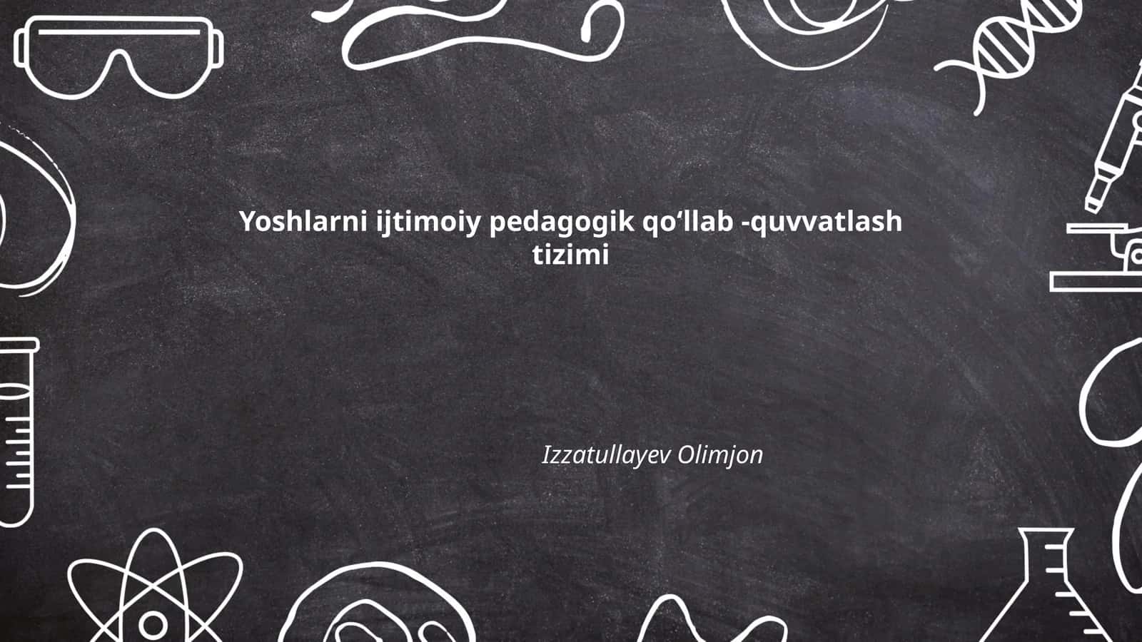 Yoshlarni ijtimoiy pedagogik qoʻllab -quvvatlash tizimi 1